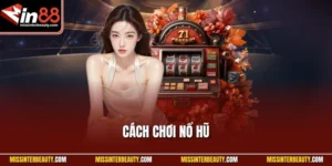 Cách chơi nổ hũ tại Min88