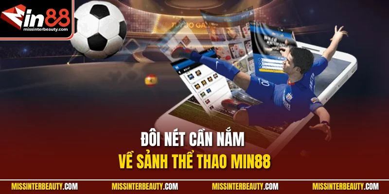 Đôi nét cần nắm về sảnh Thể Thao Min88