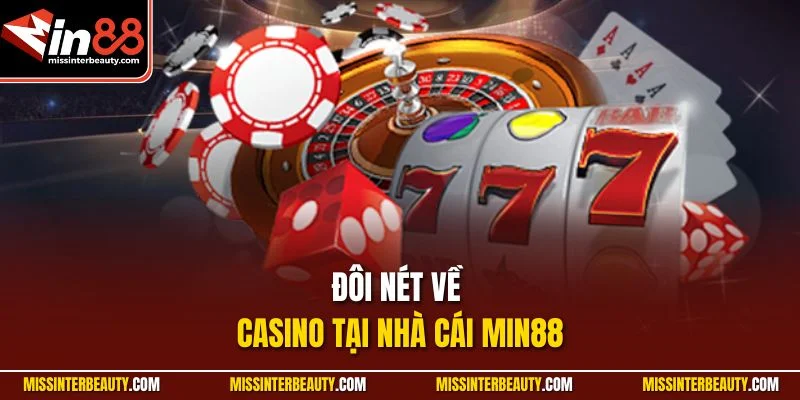 Đôi nét về casino tại nhà cái Min88
