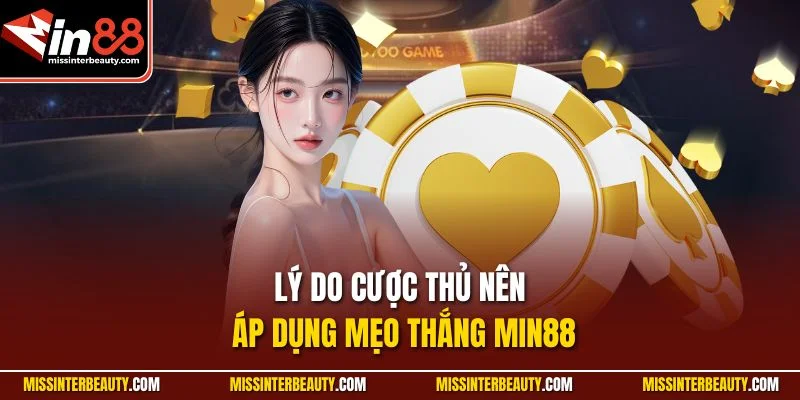 Lý do cược thủ nên áp dụng mẹo thắng Min88