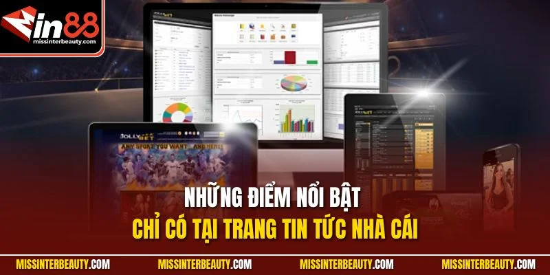 Những điểm nổi bật chỉ có tại trang tin tức nhà cái