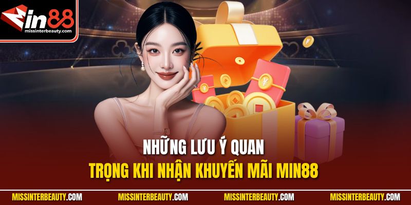 Những lưu ý quan trọng khi nhận khuyến mãi Min88 