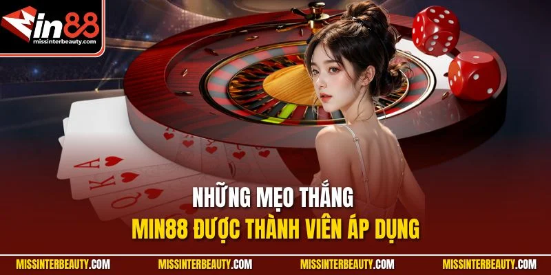 Những mẹo thắng Min88 được thành viên áp dụng
