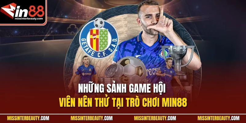 Những sảnh game hội viên nên thử tại trò chơi MIN88