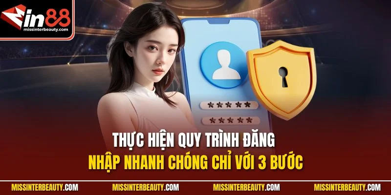 Thực hiện quy trình đăng nhập nhanh chóng chỉ với 3 bước