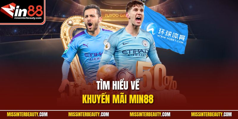 Tìm hiểu về khuyến mãi Min88 