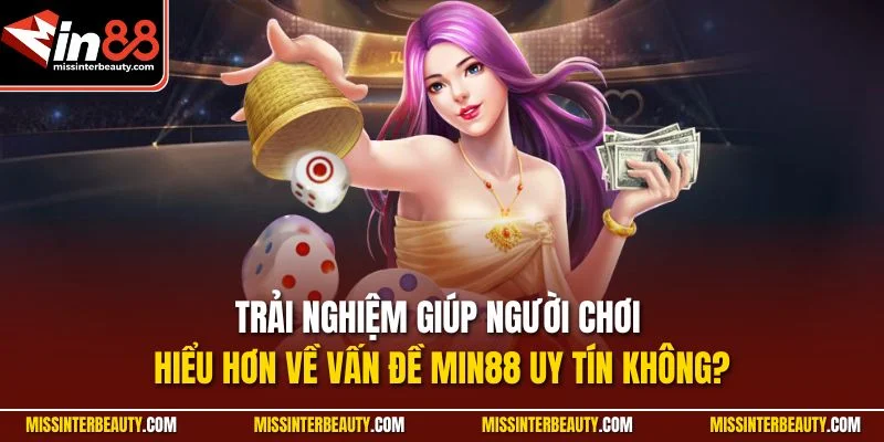 Trải nghiệm giúp người chơi hiểu hơn về vấn đề Min88 uy tín không?